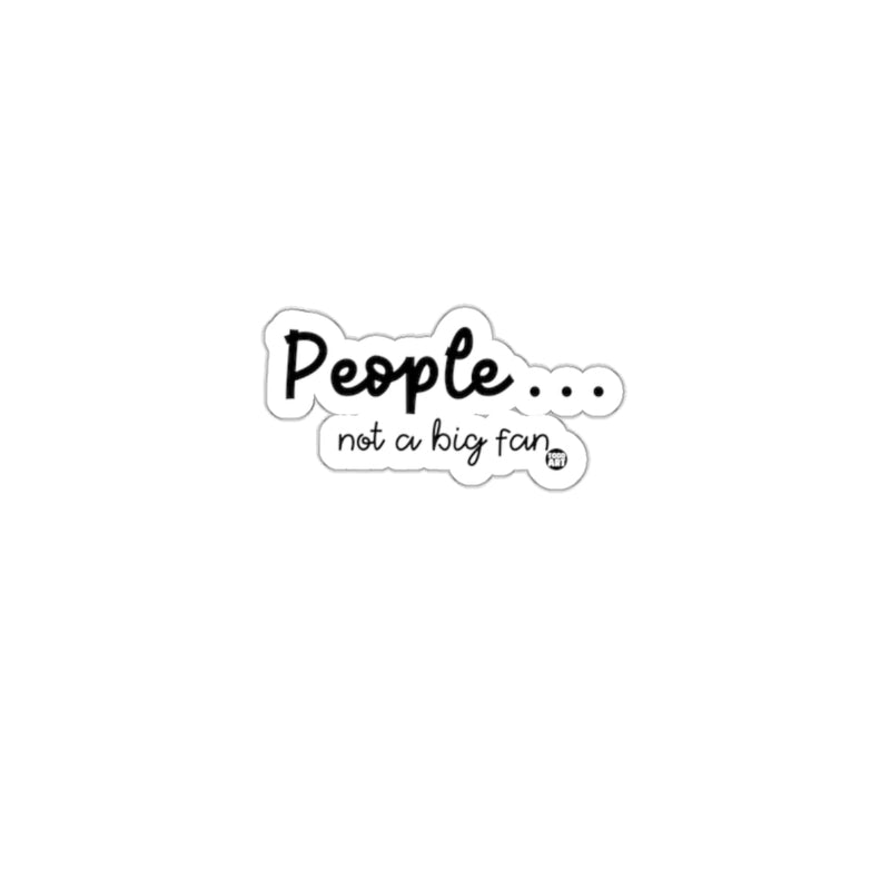 Load image into Gallery viewer, People not a big fan humorous sticker product
