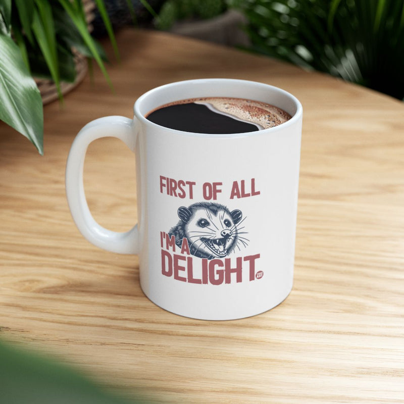 Load image into Gallery viewer, First Of All I'm A Delight Mug Perfect for Gifting
