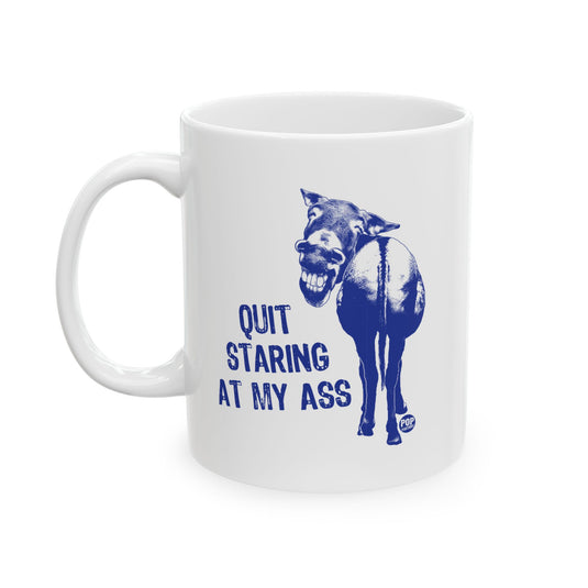 Quit Staring At My Ass Mug