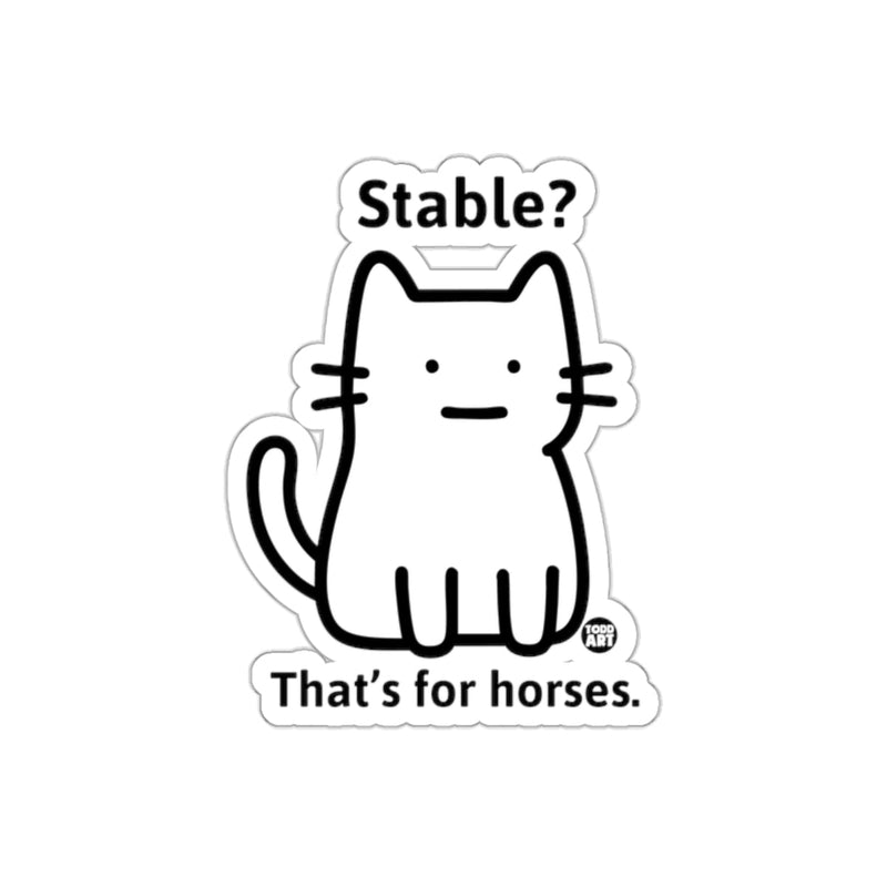 Load image into Gallery viewer, Stable That is for Horses Funny Kitty Cat sticker
