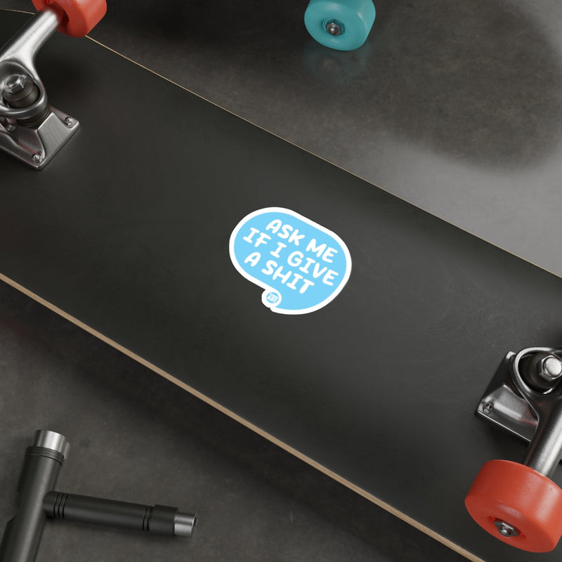 Load image into Gallery viewer, Ask Me If I Give A Shit Sticker For Skateboards
