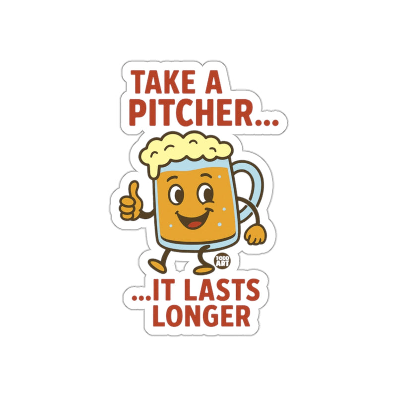 Load image into Gallery viewer, Take A Pitcher It Lasts Longer Sticker Product
