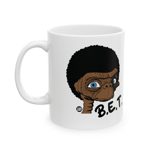 BET ET Mug, Funny ET Mug