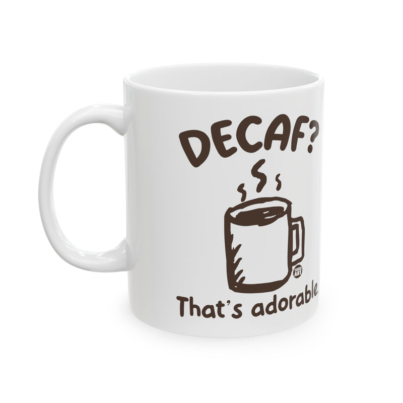 Load image into Gallery viewer, Decaf Adorable Mug, Funny Mugs for Him, Sarcastic Mens Mug, Funny Coffee Mug Men
