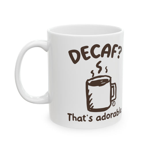 Decaf Adorable Mug, Funny Mugs for Him, Sarcastic Mens Mug, Funny Coffee Mug Men