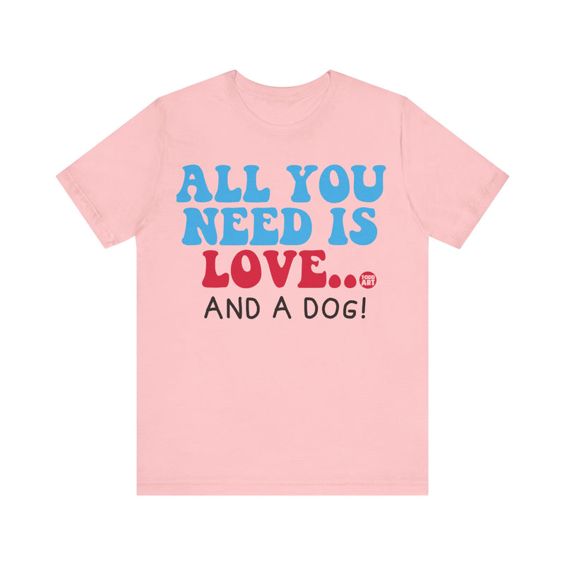 Load image into Gallery viewer, All Need is Love and a Dog Unisex Jersey Short Sleeve Tee
