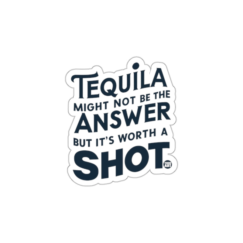 Load image into Gallery viewer, Tequila Might Not Be the Answer Sticker Fun Decor
