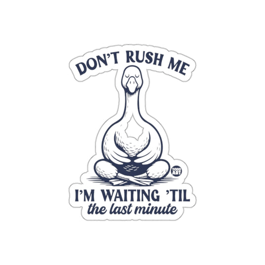 Don't Rush Me I'm Waiting 'Til the Last Minute product
