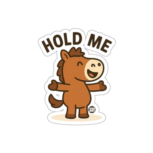 Cute Happy Horse Hold Me Sticker for Laptops or Notebooks