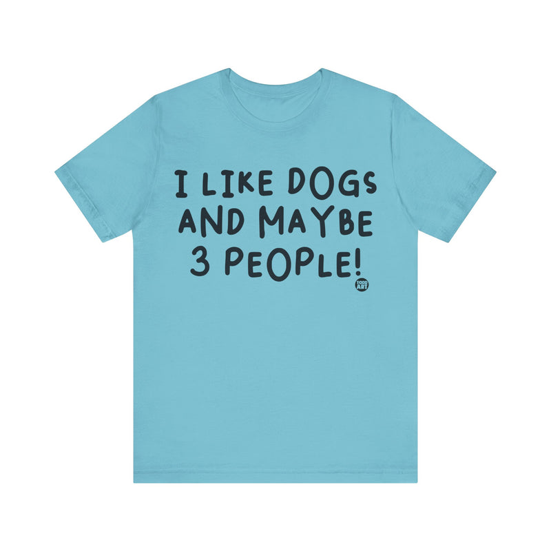 Load image into Gallery viewer, I Like Dogs and 3 People Unisex Jersey Short Sleeve Tee
