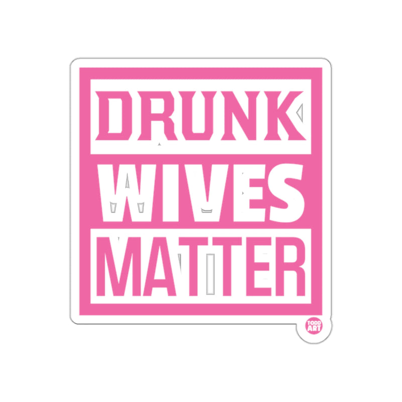 Load image into Gallery viewer, Drunk Wives Matter Funny Party Sticker Product
