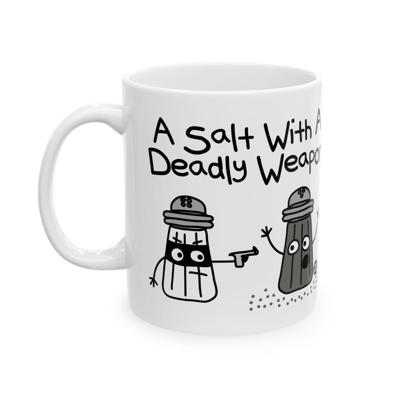 Load image into Gallery viewer, A Salt Deadly Weapon Mug, Funny Mugs for Him, Sarcastic Mens Mug, Funny Coffee Mug Men
