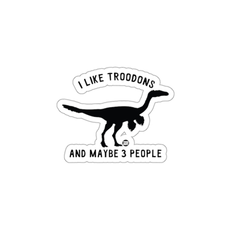 Load image into Gallery viewer, I Like Troodons And Maybe 3 People Sticker Product
