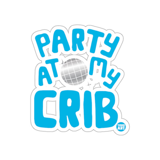 Party At My Crib Fun Sticker For Home Decor