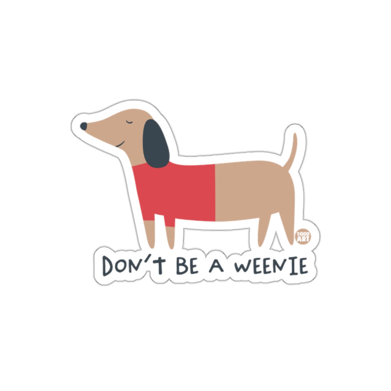Load image into Gallery viewer, Don't Be A Weenie Cute Dachshund Sticker Product
