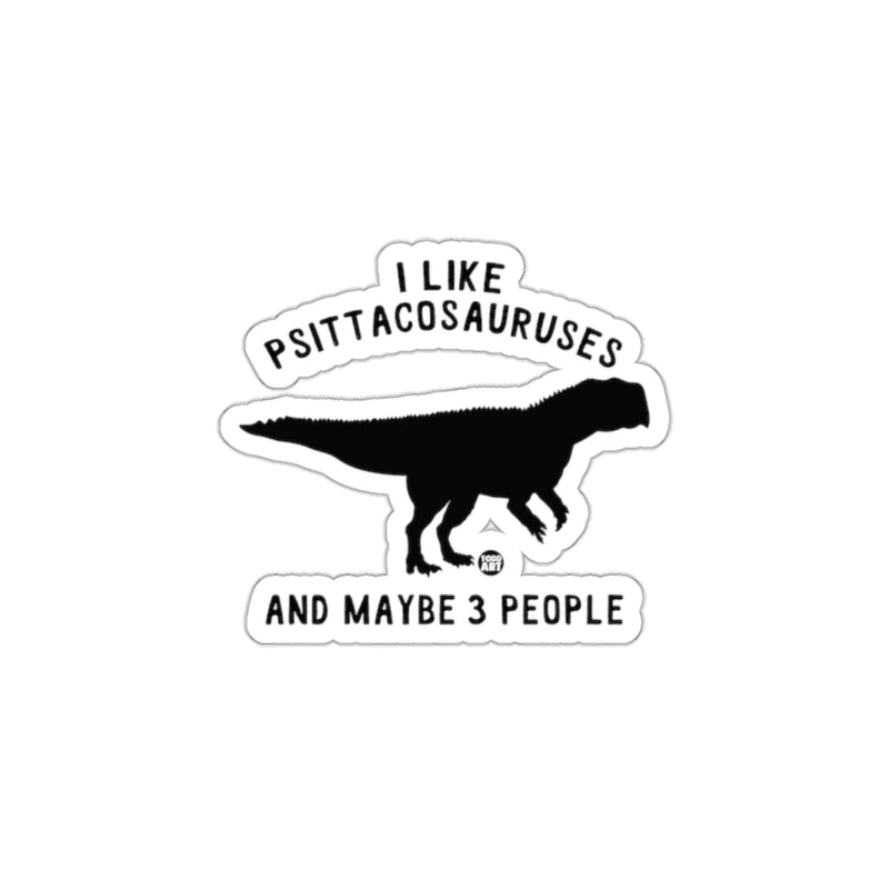 Load image into Gallery viewer, I Like Psittacosauruses And Maybe 3 People Sticker
