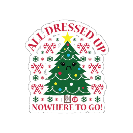 All Dressed Up Nowhere To Go Christmas Sticker