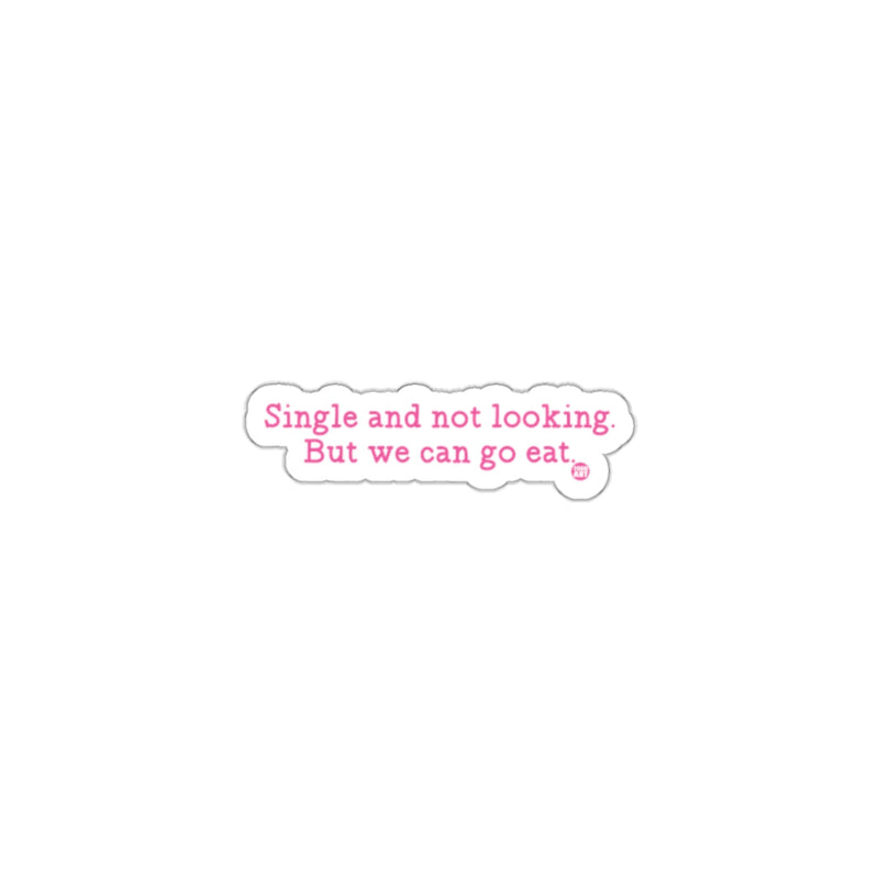 Load image into Gallery viewer, Single and not looking But we can go eat sticker
