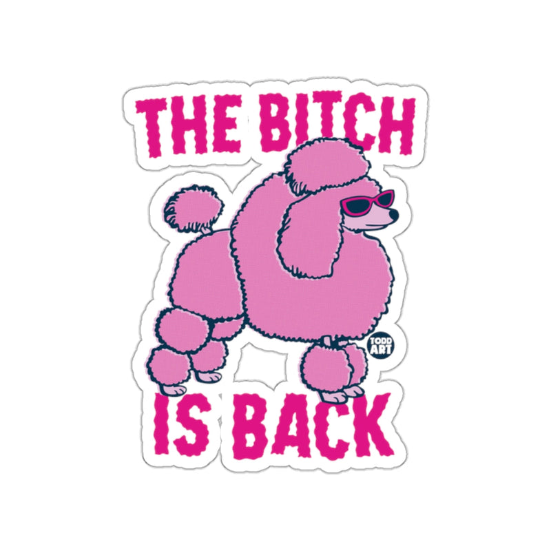 Load image into Gallery viewer, The Bitch Is Back Pink Poodle Funny Sticker
