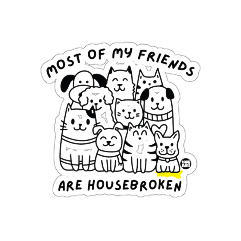 Load image into Gallery viewer, Most of My Friends Are Housebroken Sticker
