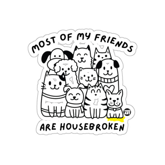 Most of My Friends Are Housebroken Sticker