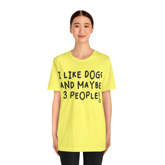 I Like Dogs and 3 People Unisex Jersey Short Sleeve Tee