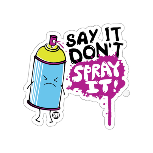Say It Don't Spray It Comic Spray Can Sticker