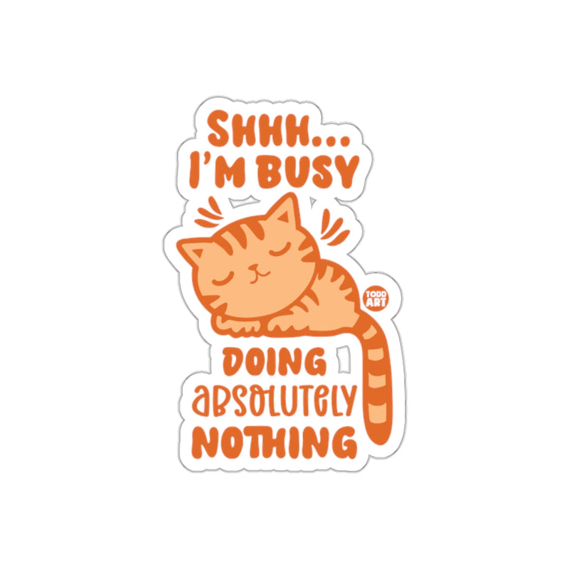 Load image into Gallery viewer, Shhh I'm Busy Doing Absolutely Nothing Cat sticker
