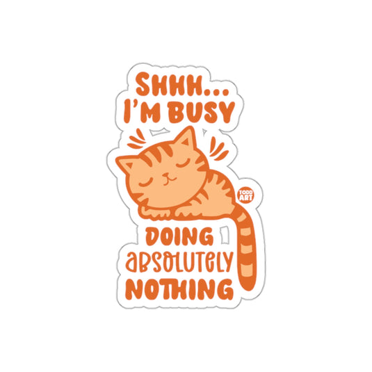 Shhh I'm Busy Doing Absolutely Nothing Cat sticker
