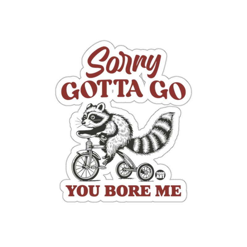 Load image into Gallery viewer, Sorry Gotta Go You Bore Me Raccoon on Bike Design sticker
