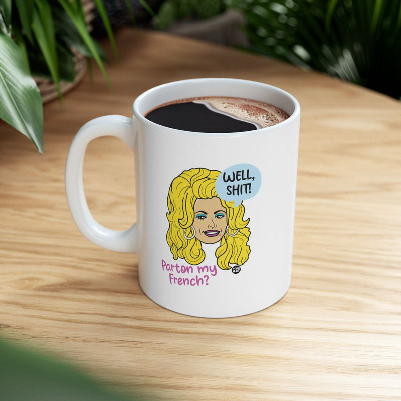 Load image into Gallery viewer, Well Shit Parton My French Humorous Mug
