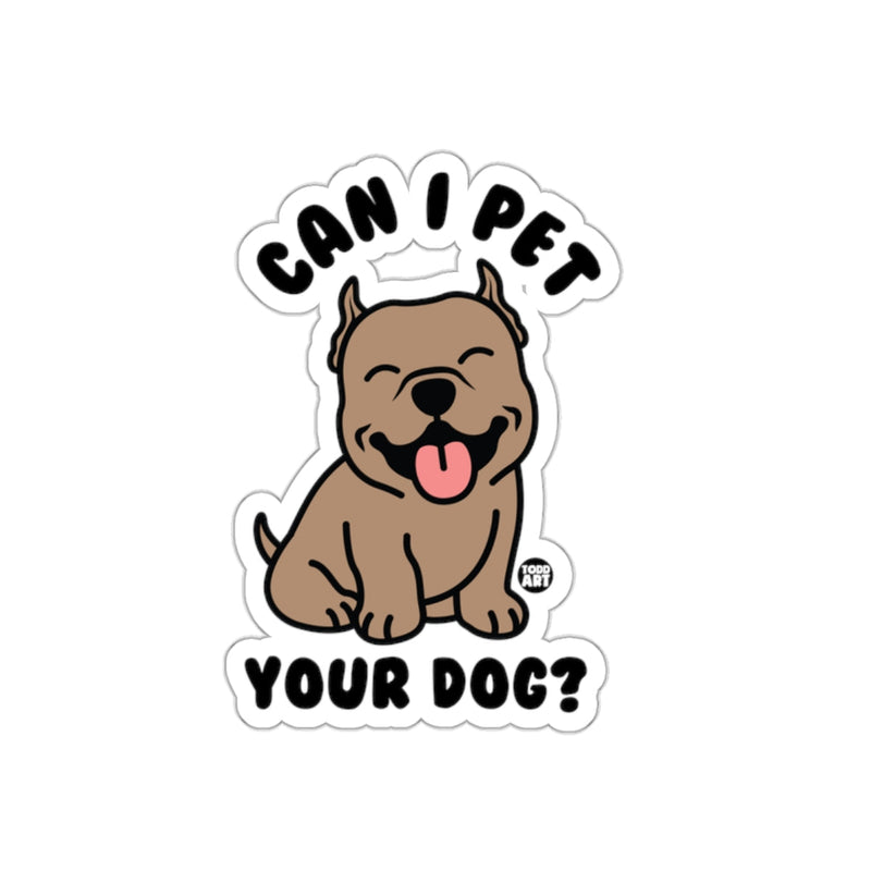 Load image into Gallery viewer, Can I Pet Your Dog Funny Sticker for Dog Lovers
