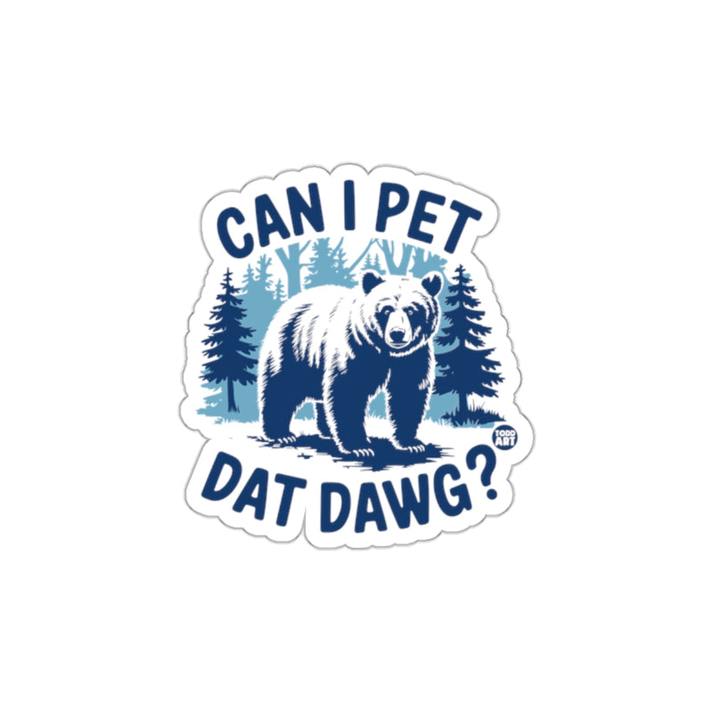 Load image into Gallery viewer, Can I Pet Dat Dawg? Cute Bear Forest Scene Sticker
