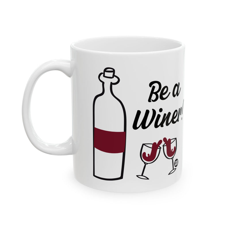 Load image into Gallery viewer, Be a Winer Wine Mug, Funny Wine Drinker Coffee Mug
