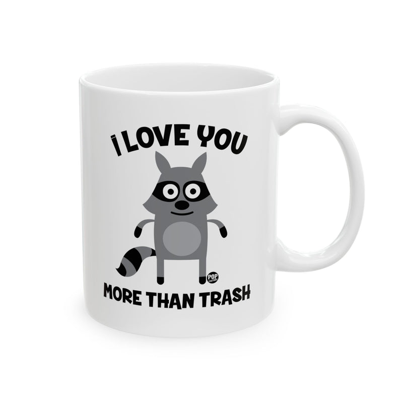 Load image into Gallery viewer, I Love You More Than Trash Mug
