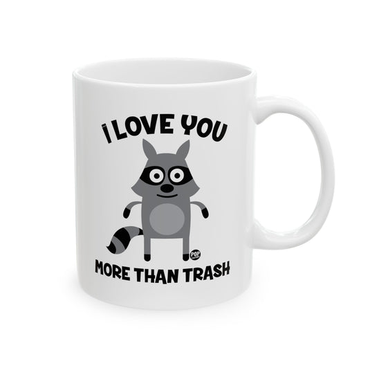 I Love You More Than Trash Mug