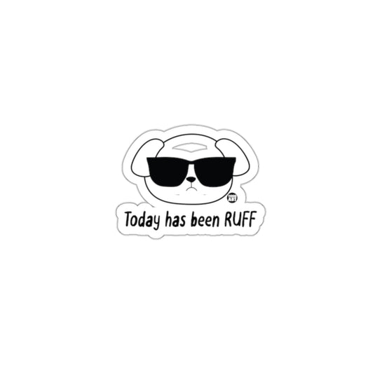Today Has Been RUFF Sunglasses Dog Sticker
