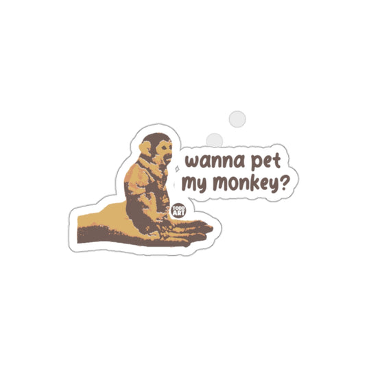 Wanna Pet My Monkey Fun Sticker for Laptops and More