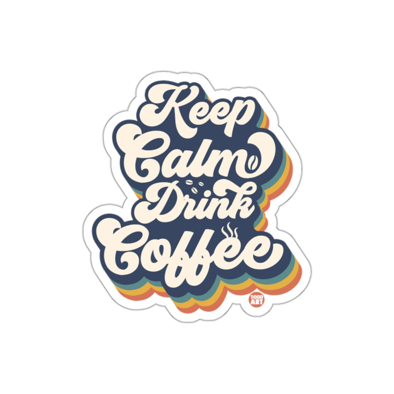 Load image into Gallery viewer, Keep Calm Drink Coffee Quote Decal Sticker
