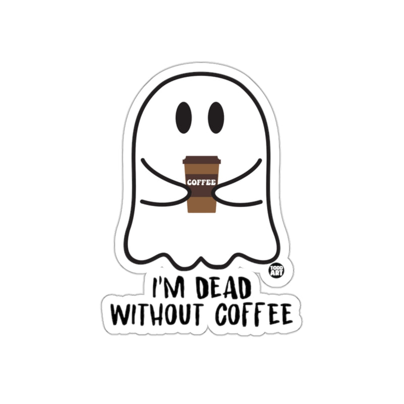 Load image into Gallery viewer, I'm Dead Without Coffee Ghost Sticker
