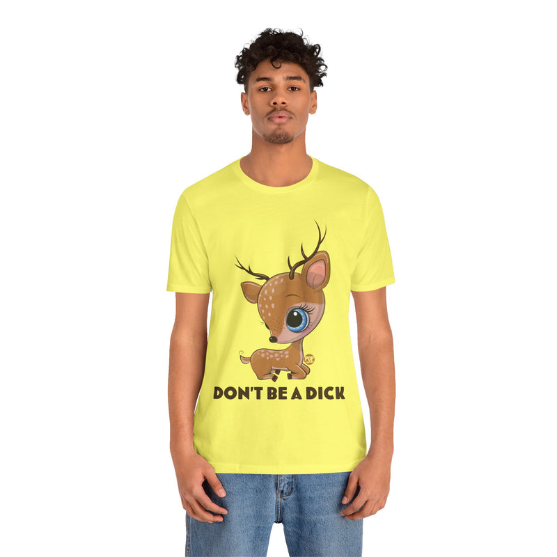 Load image into Gallery viewer, Don&#39;t Be A Dick Cute Deer Unisex Tee
