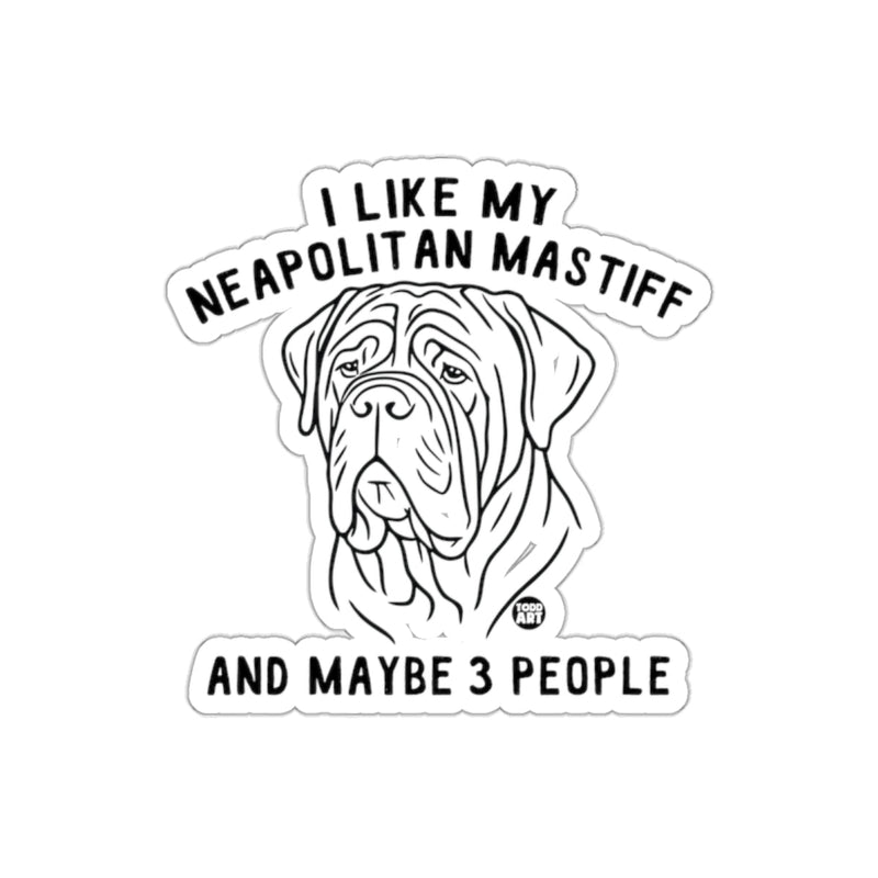 Load image into Gallery viewer, I Like My Neapolitan Mastiff And Maybe 3 People Sticker
