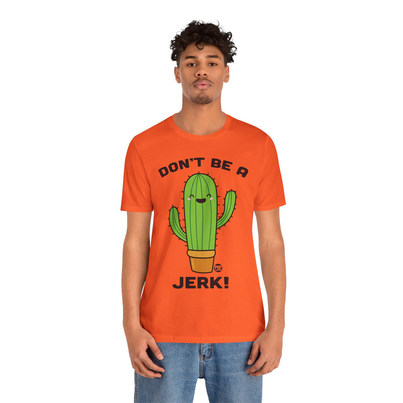 Load image into Gallery viewer, Don&#39;t Be A Jerk Cactus Unisex Tee
