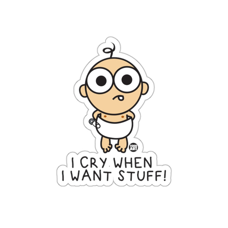 Load image into Gallery viewer, I Cry When I Want Stuff Funny Baby Sticker
