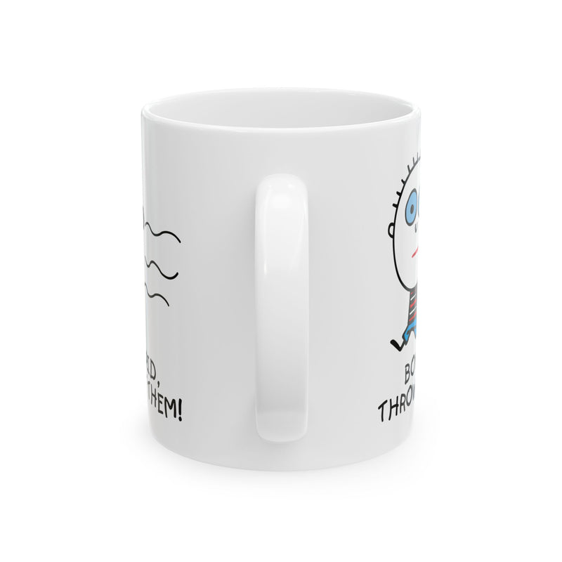 Load image into Gallery viewer, BOYS ARE STUPID Throw Rocks At Them 11oz White Mug
