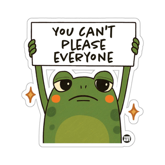 Sad Frog YOU CAN'T PLEASE EVERYONE Sign Humorous 