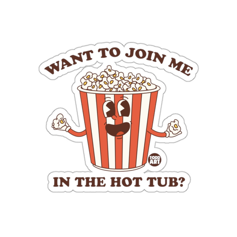 Load image into Gallery viewer, Want to Join Me in the Hot Tub Popcorn Sticker
