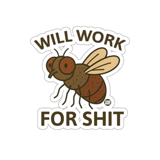 Will Work For Shit Fly Insect Cartoon Drawing sticker