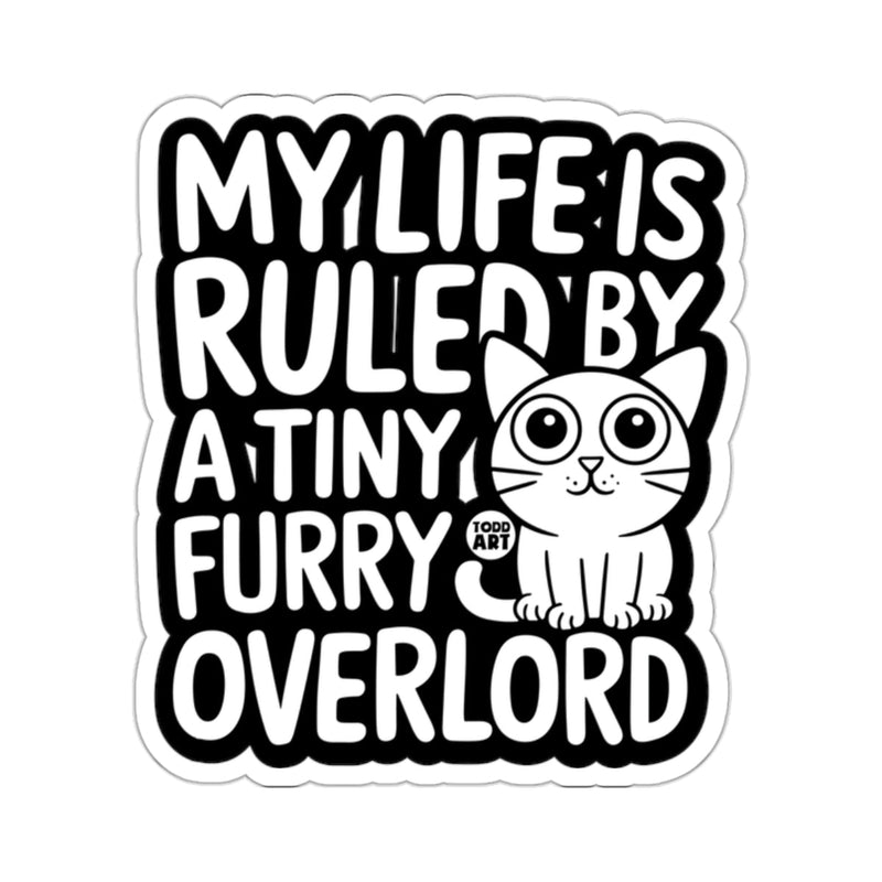 Load image into Gallery viewer, My Life Is Ruled By A Tiny Furry Overlord sticker
