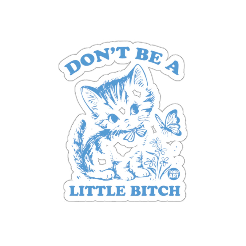 Load image into Gallery viewer, Don't Be A Little Bitch Kitten Graphic Design sticker
